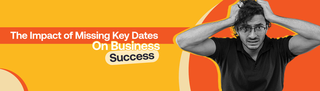 Impact of Missing Key Dates on Business Success