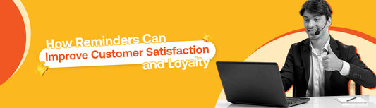 reminders-can-improve-customer-satisfaction-and-loyalty