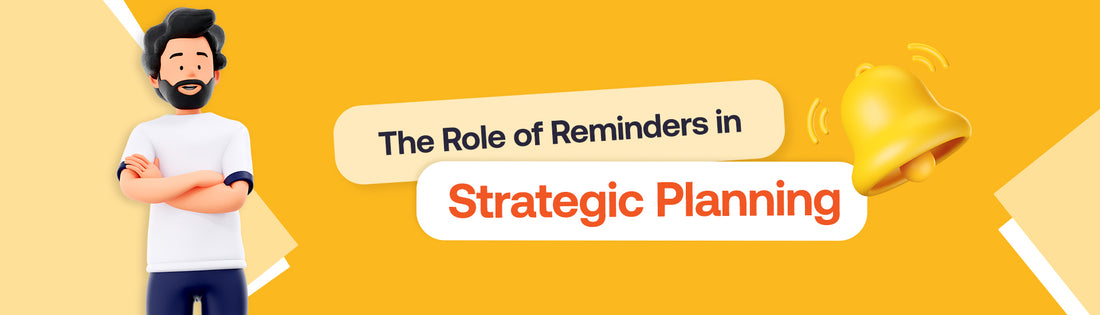 The Role of Reminders in Strategic Planning