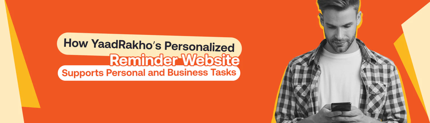 How YaadRakho’s Personalized Reminder Website Supports Personal and Business Tasks